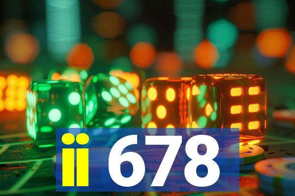 ii 678